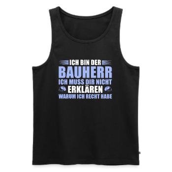 Bauherr hat immer recht - Bauleiter - Männer Premium Bio Tank Top - Schwarz - Vorne - Michal (187cm)