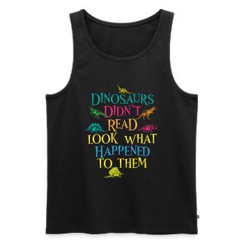 Dinosaurs Didnt Read Look What Happened To Them - Débardeur bio Premium Homme - noir - Devant - Michal (187cm)