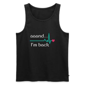 Uuund ich bin zurück, Herzinfarkt Überlebender - Männer Premium Bio Tank Top - Schwarz - Vorne - Michal (187cm)