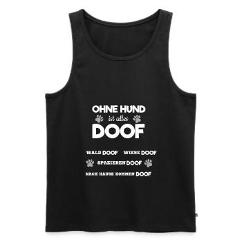 Ohne Hund ist Alles Doof Hundeliebhaber Spazieren - Männer Premium Bio Tank Top - Schwarz - Vorne - Michal (187cm)