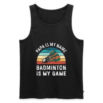 Papa ist mein Name Badminton ist mein Spiel Papa Väter - Männer Premium Bio Tank Top - Schwarz - Vorne - Michal (187cm)