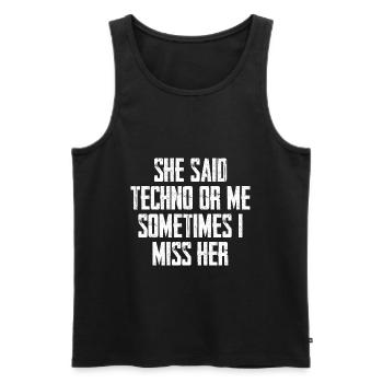 She Said Techno Or Me Sometimes I Miss Her - Männer Premium Bio Tank Top - Schwarz - Vorne - Michal (187cm)