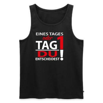 Eines Tages oder Tag 1 - Du entscheidest! - Männer Premium Bio Tank Top - Schwarz - Vorne - AI Model Male 178 light (178cm)