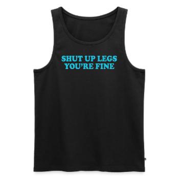 Halt die Klappe, Beine, es geht dir gut lustiges Training - Männer Premium Bio Tank Top - Schwarz - Vorne - Michal (187cm)