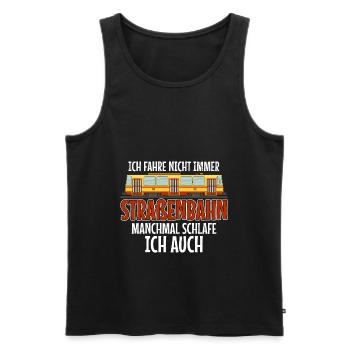 Straßenbahnfahrer fahre nicht immer Straßenbahn - Männer Premium Bio Tank Top - Schwarz - Vorne - Michal (187cm)