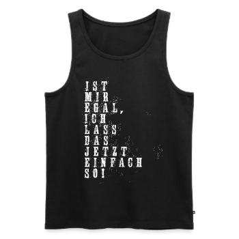 Is mir egal ich lass das jetzt so! - Männer Premium Bio Tank Top - Schwarz - Vorne - AI Model Male 178 light (178cm)