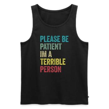 Please Be Patient I'm A Terrible Person - Men's Premium Organic Tank Top - black - Front - AI Model Male 178 light (178cm)