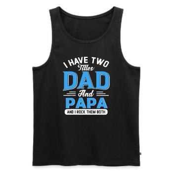 Mens I Have Two Titles Dad And Papa Funny Grandpa - Men's Premium Organic Tank Top - black - Front - Michal (187cm)