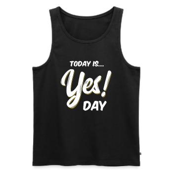 Today is Yes! Day idea Family Fun Day - Men's Premium Organic Tank Top - black - Front - Michal (187cm)