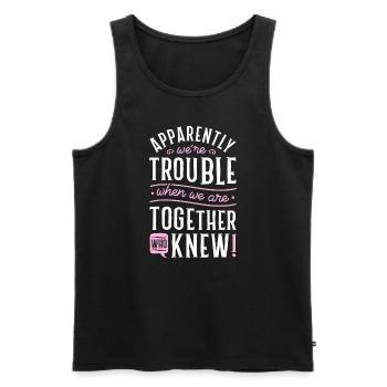 Apparently We're Trouble When We Are Together Scra - Men's Premium Organic Tank Top - black - Front - AI Model Male 178 light (178cm)