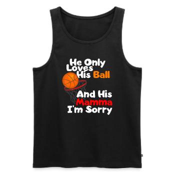 He Loves His Ball And His Momma I'm Sorry Basketba - Men's Premium Organic Tank Top - black - Front - Michal (187cm)