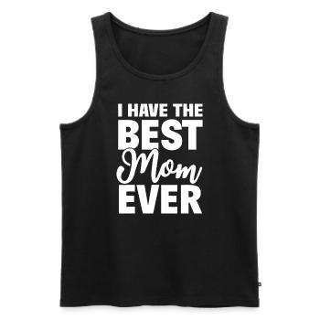 I Have The Best Mom Ever Funny Daughter Son Gift - Men's Premium Organic Tank Top - black - Front - AI Model Male 178 light (178cm)