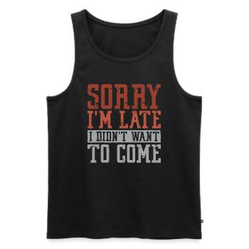 Tut mir leid, dass ich zu spät komme, ich wollte nicht kommen - Männer Premium Bio Tank Top - Schwarz - Vorne - Michal (187cm)