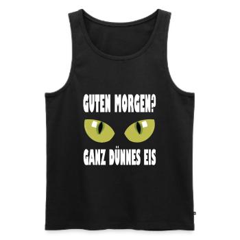 Guten morgen Spruch Lustig Geschenk dünnes Eis - Männer Premium Bio Tank Top - Schwarz - Vorne - Michal (187cm)