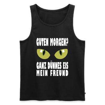 Guten morgen Spruch Lustig Geschenk dünnes Eis - Männer Premium Bio Tank Top - Schwarz - Vorne - Michal (187cm)