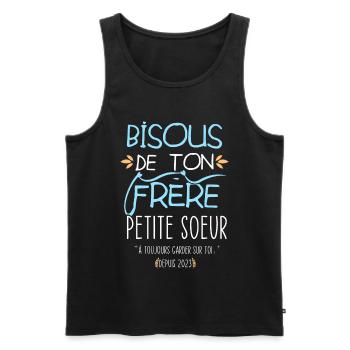Bisous de ton grand frère Petite Soeur naissance - Débardeur bio Premium Homme - noir - Devant - Michal (187cm)