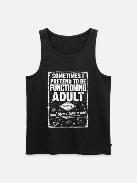 Pretending to Be a Functioning Adult - Männer Premium Bio Tank Top - Schwarz