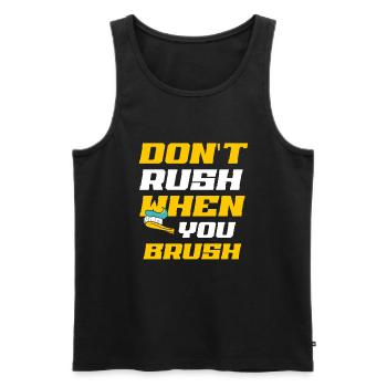 Beeilen Sie sich nicht, wenn Sie Zahnarzt Zahnheilkunde putzen - Männer Premium Bio Tank Top - Schwarz - Vorne - AI Model Male 178 light (178cm)