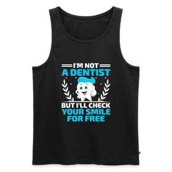Ich bin kein Zahnarzt, aber ich werde Ihr Lächeln auf Fr überprüfen - Männer Premium Bio Tank Top - Schwarz - Vorne - Michal (187cm)