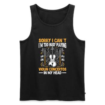 Sorry I Can't I'm Too Busy Playing Violin Concerto - Men's Premium Organic Tank Top - black - Front - Michal (187cm)
