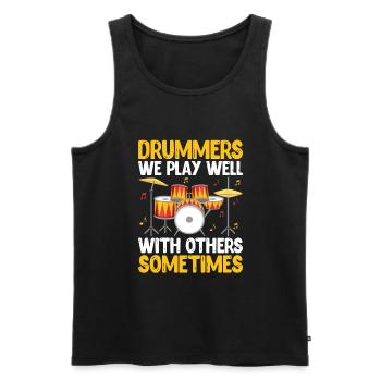 Drummers We Play Well With Others Sometimes Drumme - Men's Premium Organic Tank Top - black - Front - Michal (187cm)