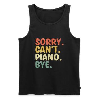 Sorry Can't Piano Bye Pianist Keyboardist Pianists - Men's Premium Organic Tank Top - black - Front - Michal (187cm)