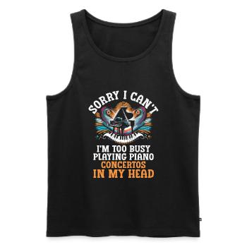 Sorry I Can't I'm Too Busy Playing Piano Concertos - Men's Premium Organic Tank Top - black - Front - Michal (187cm)