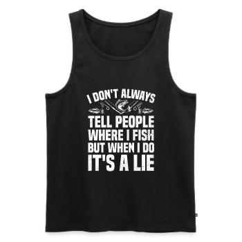 I Don't Always Tell People Where I Fish Fishing An - Men's Premium Organic Tank Top - black - Front - AI Model Male 178 light (178cm)