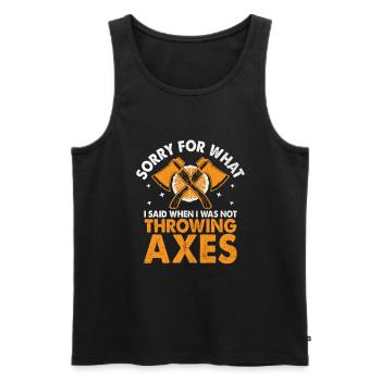Entschuldigung für das, was ich gesagt habe, als ich nicht gerade Äxte geworfen habe - Männer Premium Bio Tank Top - Schwarz - Vorne - Michal (187cm)
