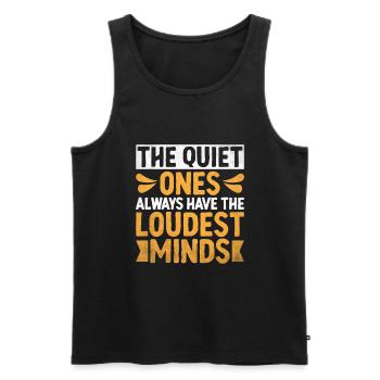 The Quiet Ones Always Have The Loudest Minds - Men's Premium Organic Tank Top - black - Front - AI Model Male 178 light (178cm)