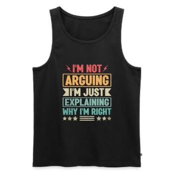 Ich streite nicht, ich erkläre nur, warum ich Recht habe - Männer Premium Bio Tank Top - Schwarz - Vorne - Michal (187cm)