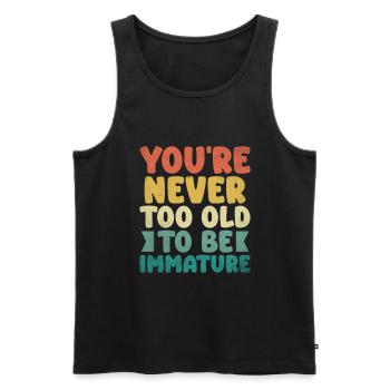Du bist nie zu alt, um unreifer Sarkasmus zu sein - Männer Premium Bio Tank Top - Schwarz - Vorne - Michal (187cm)