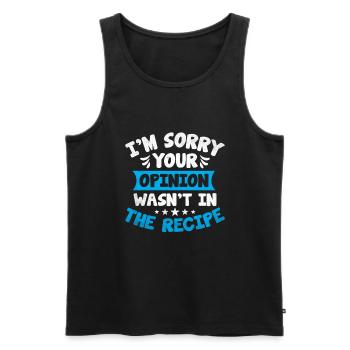 Es tut mir leid, dass deine Meinung nicht im Rezept stand - Männer Premium Bio Tank Top - Schwarz - Vorne - Michal (187cm)