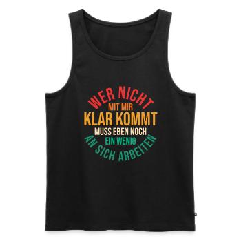 Wer Nicht Mit Mir Auskommt Muss An Sich Arbeiten - Männer Premium Bio Tank Top - Schwarz - Vorne - AI Model Male 178 light (178cm)