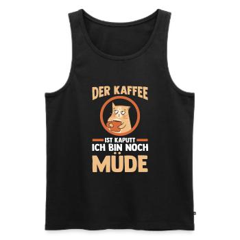 Der Kaffee Ist Kaputt Ich Bin Noch Müde Katze - Männer Premium Bio Tank Top - Schwarz - Vorne - Michal (187cm)