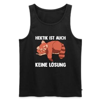 Hektik Ist Auch Keine Lösung Roter Panda - Männer Premium Bio Tank Top - Schwarz - Vorne - Michal (187cm)