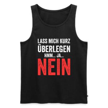 Lass mich kurz überlegen NEIN - Männer Premium Bio Tank Top - Schwarz - Vorne - Michal (187cm)