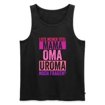 Mutter Mama Oma Uroma - Männer Premium Bio Tank Top - Schwarz - Vorne - Michal (187cm)