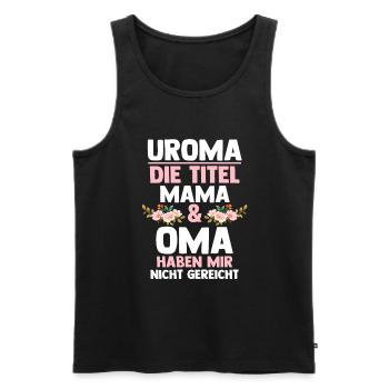 Mutter Mama Oma Uroma - Männer Premium Bio Tank Top - Schwarz - Vorne - Michal (187cm)
