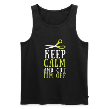 Keep Calm And Cut Him Off - Men's Premium Organic Tank Top - black - Front - Michal (187cm)