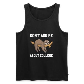 Don't ask me about college - Männer Premium Bio Tank Top - Schwarz - Vorne - Michal (187cm)