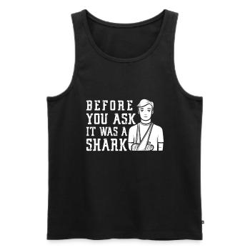 Before You Ask It Was A Shark - Knochenbruch - Männer Premium Bio Tank Top - Schwarz - Vorne - Michal (187cm)