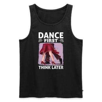 Dance First Think Later Ballroom Couple Dance Dance - Men's Premium Organic Tank Top - black - Front - AI Model Male 178 light (178cm)