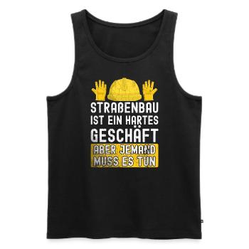 Straßenbau Ist Ein Hartes Geschäft Straßenbauer - Männer Premium Bio Tank Top - Schwarz - Vorne - Michal (187cm)
