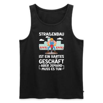 Straßenbau Ist Ein Hartes Geschäft Straßenbauer - Männer Premium Bio Tank Top - Schwarz - Vorne - Michal (187cm)