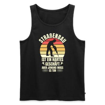 Straßenbau Ist Ein Hartes Geschäft Straßenbauer - Männer Premium Bio Tank Top - Schwarz - Vorne - Michal (187cm)
