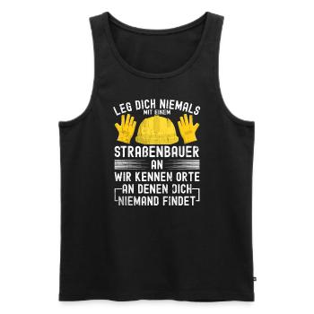 Leg Dich Niemals Mit einem Straßenbauer An Tiefbau - Männer Premium Bio Tank Top - Schwarz - Vorne - Michal (187cm)