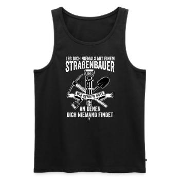 Leg Dich Niemals Mit einem Straßenbauer An Tiefbau - Männer Premium Bio Tank Top - Schwarz - Vorne - Michal (187cm)