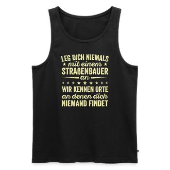 Leg Dich Niemals Mit einem Straßenbauer An Tiefbau - Männer Premium Bio Tank Top - Schwarz - Vorne - Michal (187cm)