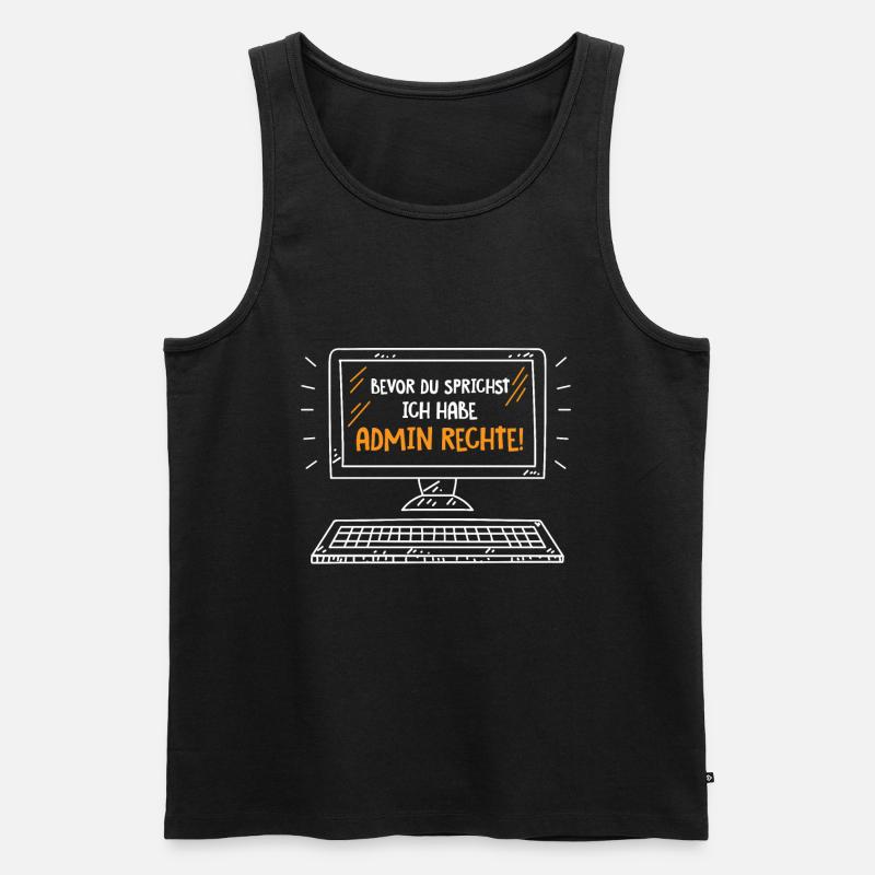 Bevor Du sprichst, Ich habe Admin Rechte lustiges - Männer Premium Bio Tank Top - Schwarz
